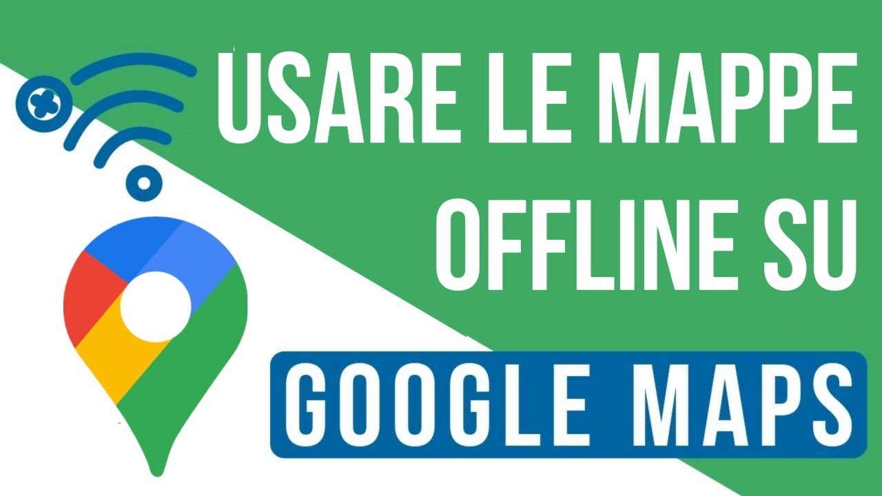 Come usare Google Maps offline per navigare senza connessione Internet 1 come usare google maps offline