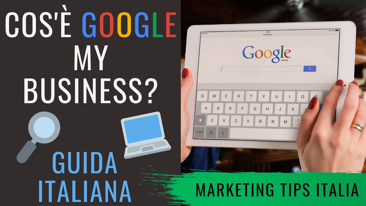 Cosa è google my business e come può migliorare la tua visibilità online 1 cosa è google my business